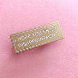Disappointment Enamel Pin